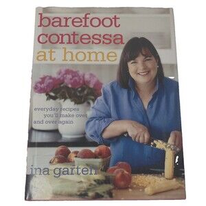 Barefoot Contessa at Home  Everyday Recipes You'll Make over and over Again
